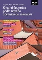 Sousedská práva podle nového občanského zákoníku Sousedská práva podle nového občanského zákoníku