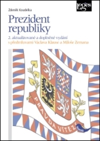 Prezident republiky - 2. aktualizované a doplněné vydání, s předmluvami Václava Klause a Miloše Zemana Prezident republiky - 2. aktualizované a doplněné vydání, s předmluvami Václava Klause a Miloše Zemana