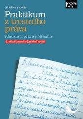 Praktikum z trestního práva - Klauzurní práce s řešením Praktikum z trestního práva - Klauzurní práce s řešením