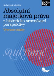 Absolutní majetková práva z historicko-srovnávací perspektivy Absolutní majetková práva z historicko-srovnávací perspektivy