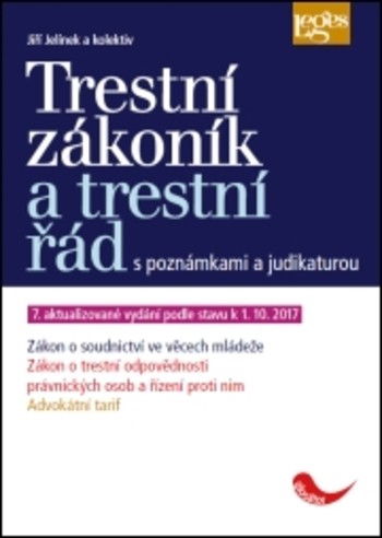 Trestní zákoník a trestní řád s poznámkami a judikaturou - 7. aktualizované vydání podle stavu k 1. 10. 2017 Trestní zákoník a trestní řád s poznámkami a judikaturou - 7. aktualizované vydání podle stavu k 1. 10. 2017