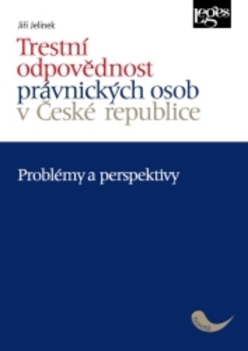 Trestní odpovědnost právnických osob v České republice - problémy a perspektivy