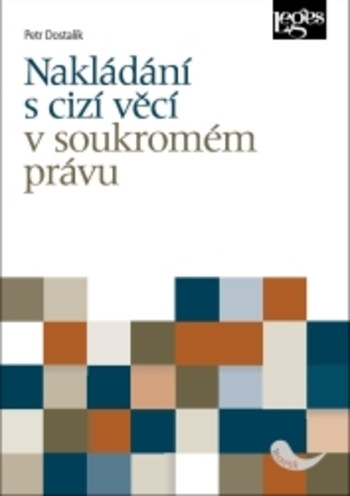 Nakládání s cizí věcí v soukromém právu Nakládání s cizí věcí v soukromém právu