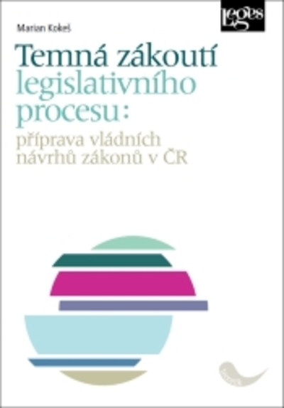 Temná zákoutí legislativního procesu: příprava vládních návrhů zákonů v ČR