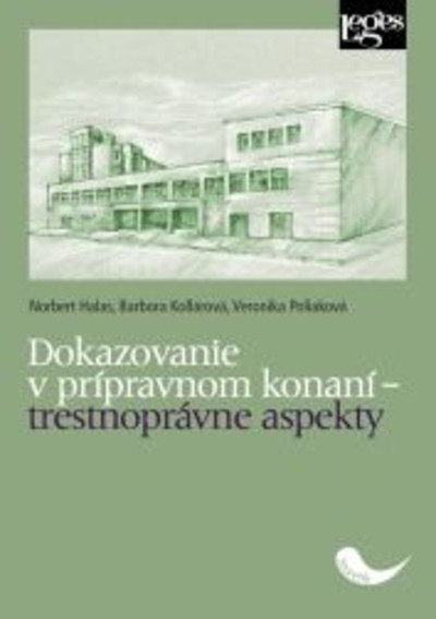 Dokazovanie v prípravnom konaní - trestnoprávne aspekty Dokazovanie v prípravnom konaní - trestnoprávne aspekty