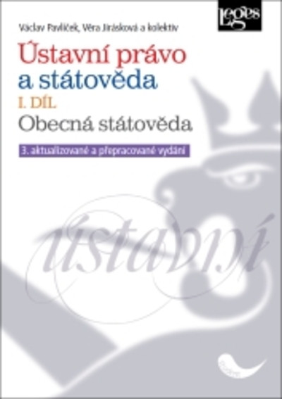 Ústavní právo a státověda I. díl. Obecná státověda Ústavní právo a státověda I. díl. Obecná státověda
