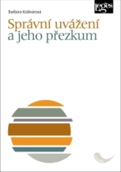 Správní uvážení a jeho přezkum Správní uvážení a jeho přezkum
