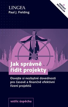 Jak správně řídit projekty Jak správně řídit projekty
