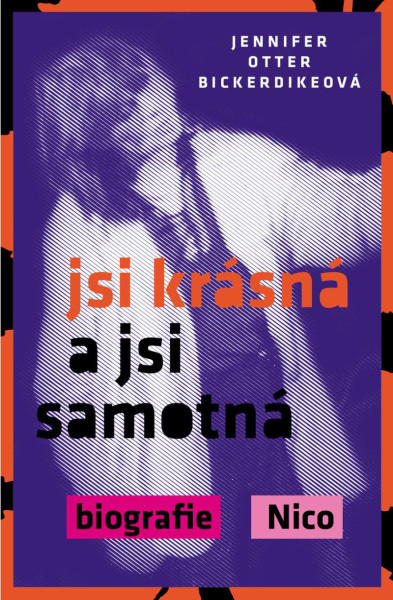 Jsi krásná a jsi samotná : biografie Nico