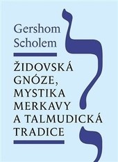Židovská gnóze, mystika merkavy a talmudická tradice Židovská gnóze, mystika merkavy a talmudická tradice
