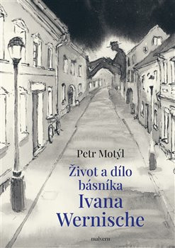 Život a dílo básníka Ivana Wernische Život a dílo básníka Ivana Wernische