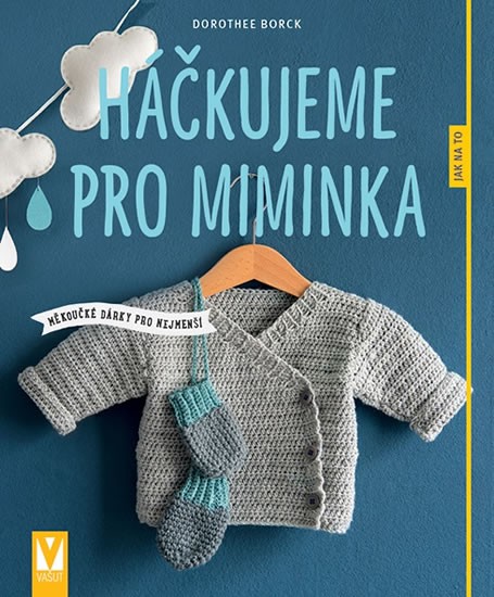Háčkujeme pro miminka Háčkujeme pro miminka