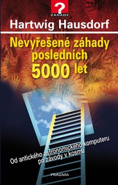 Nevyřešené záhady posledních 5000 let Nevyřešené záhady posledních 5000 let