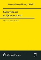 Kompendium judikatury 1. díl Odpovědnost za újmu na zdraví Kompendium judikatury 1. díl Odpovědnost za újmu na zdraví