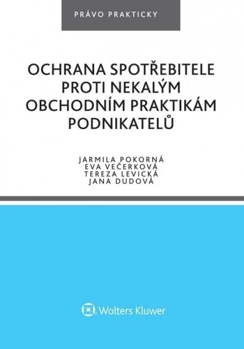 Ochrana spotřebitele proti nekalým obchodním praktikám podnikatelů Ochrana spotřebitele proti nekalým obchodním praktikám podnikatelů