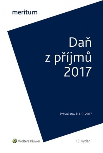 Meritum Daň z příjmů 2017 zpracován ve znění právních předpisů k 1. 9. 2017. Meritum Daň z příjmů 2017 zpracován ve znění právních předpisů k 1. 9. 2017.