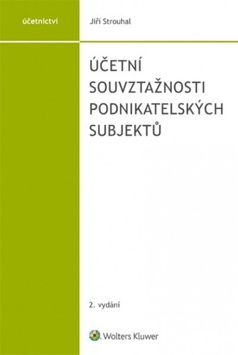 Účetní souvztažnosti podnikatelských subjektů, 2. vydání Účetní souvztažnosti podnikatelských subjektů, 2. vydání