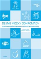 Dejme mozky dohromady skupinová kognitivní rehabilitace a reedukace jazykových funkcí