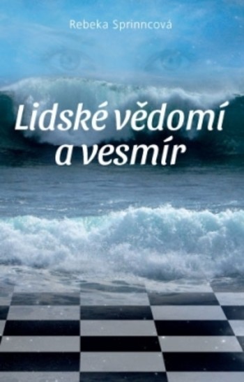 Lidské vědomí a vesmír Lidské vědomí a vesmír