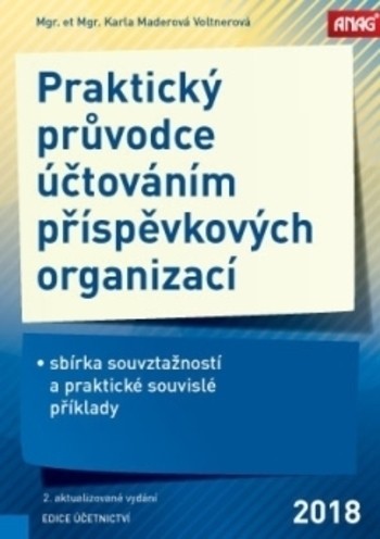 Praktický průvodce účtováním příspěvkových organizací - sbírka souvztažností a praktické souvislé příklady 2018