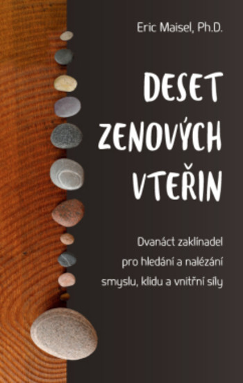 Deset zenových vteřin - Dvanáct zaklínadel pro hledání a nalézání smyslu, klidu a vnitřní síly