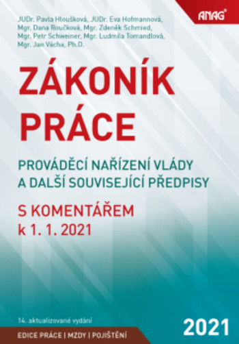 Zákoník práce, prováděcí nařízení vlády a další související předpisy s komentářem k 1. 1. 2021