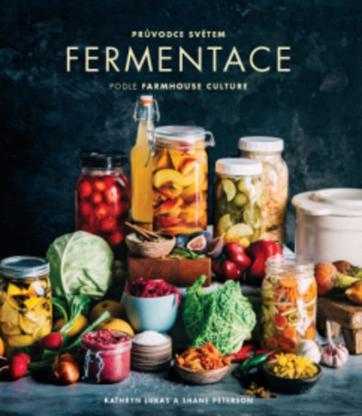 Průvodce světem FERMENTACE podle Farmhouse Culture