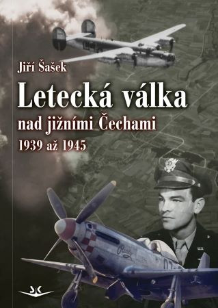 Letecká válka nad jižními Čechami 1939 až 1945