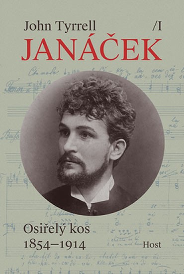 Janáček: Osiřelý kos 1854-1914 / I Janáček: Osiřelý kos 1854-1914 / I