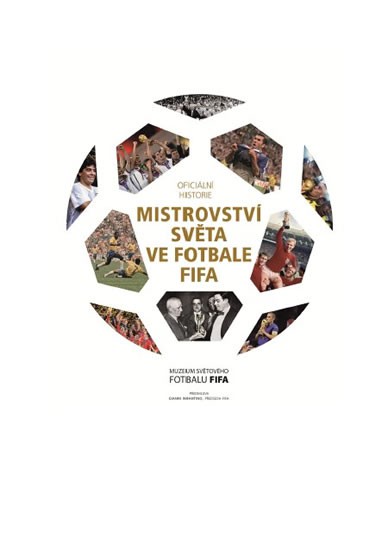 Oficiální historie mistrovství světa ve fotbale FIFA Oficiální historie mistrovství světa ve fotbale FIFA