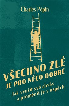 Všechno zlé je pro něco dobré Všechno zlé je pro něco dobré