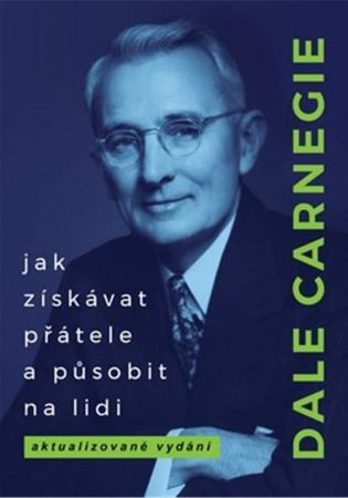 Jak získávat přátele a působit na lidi Jak získávat přátele a působit na lidi