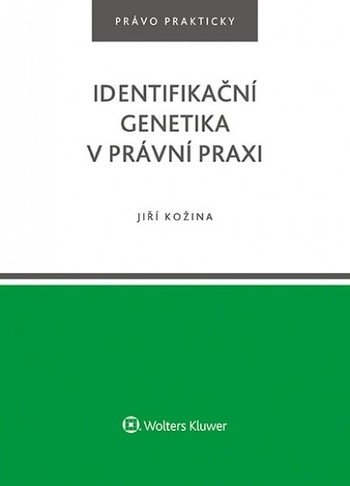 Identifikační genetika v právní praxi Identifikační genetika v právní praxi