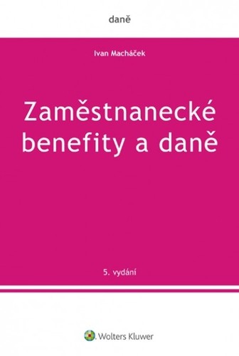 Zaměstnanecké benefity a daně - 5. vydání