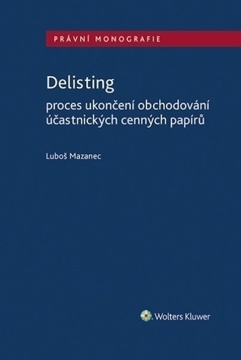 Delisting - Proces ukončení obchodování účastnických cenných papírů Delisting - Proces ukončení obchodování účastnických cenných papírů