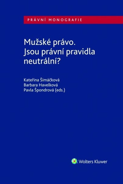 Mužské právo. Jsou právní pravidla neutrální? Mužské právo. Jsou právní pravidla neutrální?