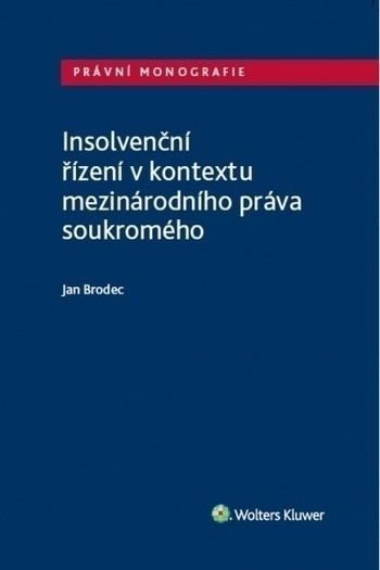 Insolvenční řízení v kontextu mezinárodního práva soukromého Insolvenční řízení v kontextu mezinárodního práva soukromého