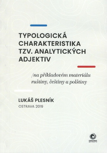 Typologická charakteristika tzv. analytických adjektiv Typologická charakteristika tzv. analytických adjektiv