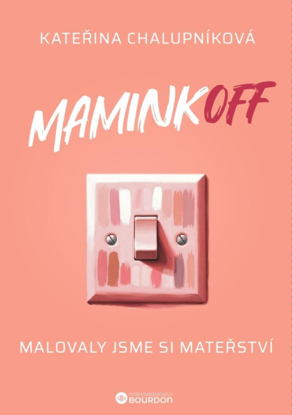 MaminkOFF - Malovaly jsme si mateřství MaminkOFF - Malovaly jsme si mateřství