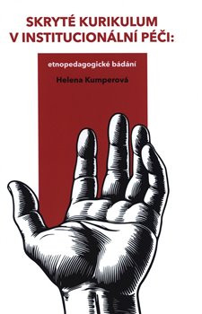 Skryté kurikulum v institucionální péči: etnopedagogické bádání