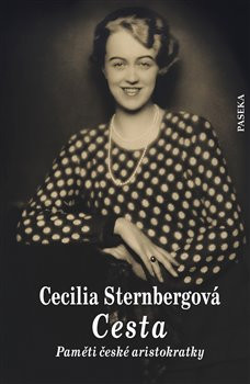 Cesta - Paměti české aristokratky Cesta - Paměti české aristokratky