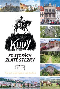 Kudy po stopách Zlaté stezky Kudy po stopách Zlaté stezky