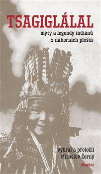 Tsagiglálal mýty a legendy indiánů z náhorních plošin Tsagiglálal mýty a legendy indiánů z náhorních plošin