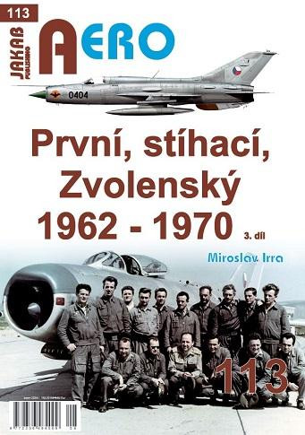 AERO 113 První, stíhací, Zvolenský 1962-1970, 3.díl AERO 113 První, stíhací, Zvolenský 1962-1970, 3.díl