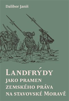 Landfrýdy jako pramen zemského práva na stavovské Moravě Landfrýdy jako pramen zemského práva na stavovské Moravě