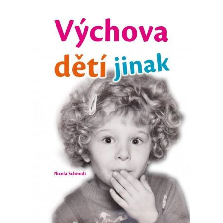 Výchova dětí jinak Výchova dětí jinak