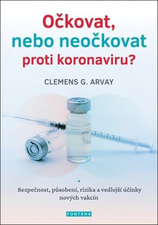 Očkovat, nebo neočkovat proti koronaviru? Očkovat, nebo neočkovat proti koronaviru?