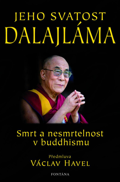 Jeho svatost Dalajláma - Smrt a nesmrtelnost v Buddhismu Jeho svatost Dalajláma - Smrt a nesmrtelnost v Buddhismu
