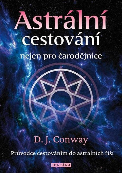 Astrální cestování nejen pro čarodějnice - Průvodce cestováním do astrálních říší