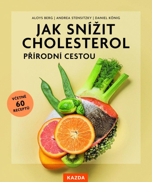 Jak snížit cholesterol přírodní cestou, včetně 60 receptů Jak snížit cholesterol přírodní cestou, včetně 60 receptů